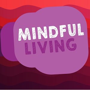 Conceptual hand writing showing Mindful Living. Business photo showcasing Fully aware and engaged on something Conscious and Sensible.